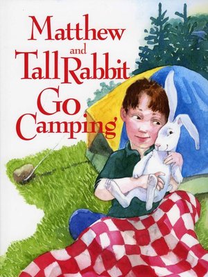 cover image of Matthew and Tall Rabbit Go Camping